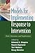 Models for Implementing Response to Intervention: Tools, Outcomes, and Implications