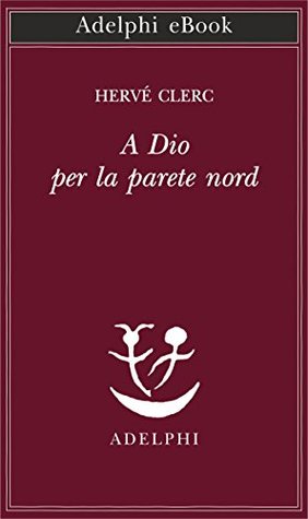 A Dio per la parete nord (Kindle Edition)