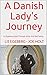 A Danish Lady's Journey: Li...