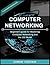 Computer Networking: Beginner's guide for Mastering Computer Networking and the