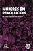 Mujeres en Revolución.  La nueva ola feminista mundial