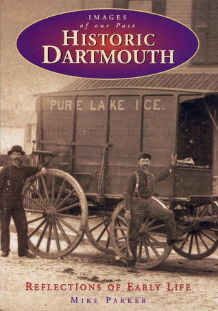 Historic Dartmouth: Reflections of early life (Images of our past)