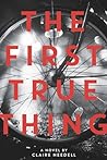 The First True Thing by Claire Needell