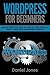 WordPress For Beginners by Daniel Jones