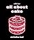 All About Cake