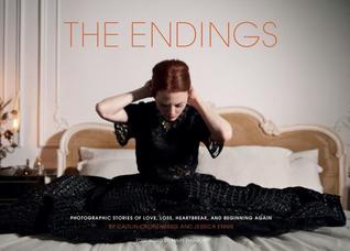 The Endings: Photographic Stories of Love, Loss, Heartbreak, and Beginning Again (Hardcover)
