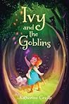 Ivy and the Goblins by Katherine Coville