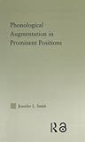 Phonological Augmentation in Prominent Positions