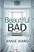 Beautiful Bad by Annie  Ward