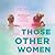 Those Other Women