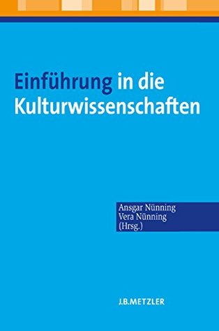 Einführung in die Kulturwissenschaften: Theoretische Grundlagen – Ansätze – Perspektiven (German Edition)