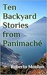 Ten Backyard Stories from Panimache