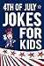 4th of July Jokes For Kids by Maureen Kalember