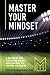 Master Your Mindset: A Guide to Win the Inner-Game and Unlock the Power of Flow