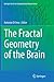 The Fractal Geometry of the Brain (Springer Series in Computational Neuroscience)