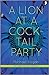 A Lion at a Cocktail Party by Michael Hogan