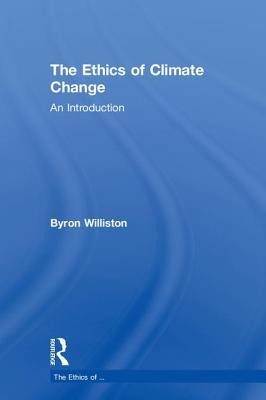 The Ethics of Climate Change: An Introduction (Hardcover)