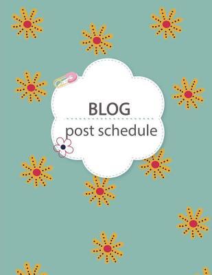 Blog post schedule: Blog statistics, Daily Blogger posts and Manager Schedule 120 Pages Large Size 8.5" x 11"