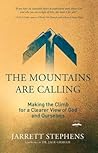 The Mountains Are Calling: Making the Climb for a Clearer View of God and Ourselves