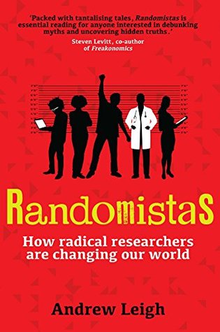 Randomistas: How Radical Researchers Are Changing Our World