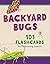 Backyard Bugs: 101 Flashcards for Discovering Insects