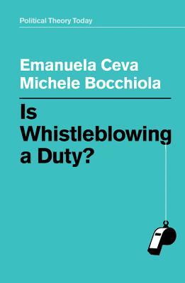 Is Whistleblowing a Duty? (Political Theory Today)