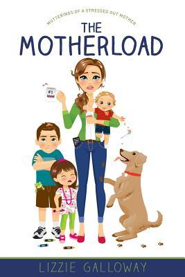 The Motherload: Mutterings of a Stressed Out Mother