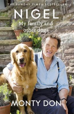 Nigel My Family And Other Dogs By Monty Don