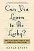 Can You Learn to Be Lucky?:...