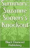 Summary: Suzanne Somers’s Knockout Summary: Suzanne Somers’s Knockout