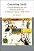 Controlling Credit: Central Banking and the Planned Economy in Postwar France, 1948–1973 (Studies in Macroeconomic History)