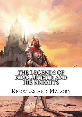 The Legends of King Arthur and His Knights