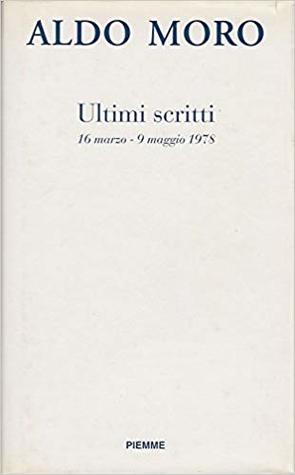 Ultimi scritti: 16 Marzo 1978 - 9 Maggio 1978