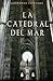 La catedral del mar by Ildefonso Falcones