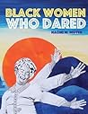 Black Women Who Dared by Naomi M. Moyer