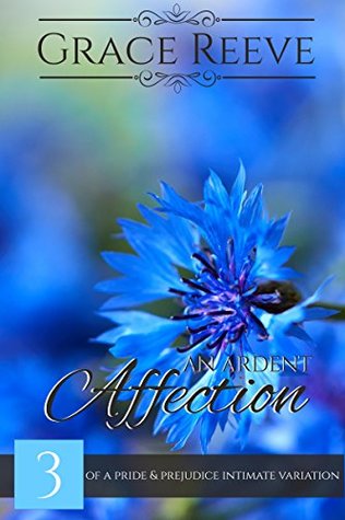 An Ardent Affection: Part 3 of a Pride and Prejudice Intimate Variation (ebook)