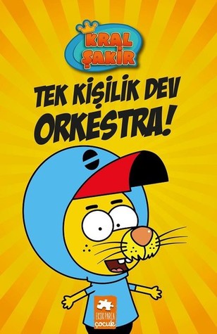 Tek Kişilik Dev Orkestra! (Kral Şakir, #1)