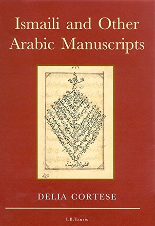 Ismaili and Other Arabic Manuscripts: A Descriptive Catalogue of Manuscripts in the Library of the (In Association With the Institute of Ismaili Studies)