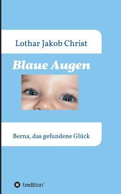 Blaue Augen: Berna, das gefundene Glück (German Edition)