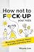 How not to fuck-up your kid...