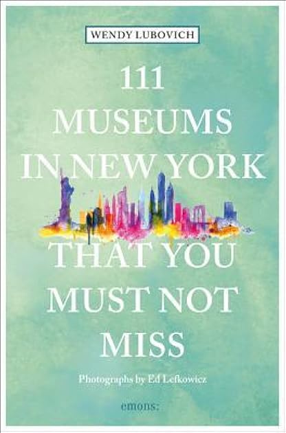 111 Museums in New York That You Must Not Miss (111 Places in .... That You Must Not Miss)