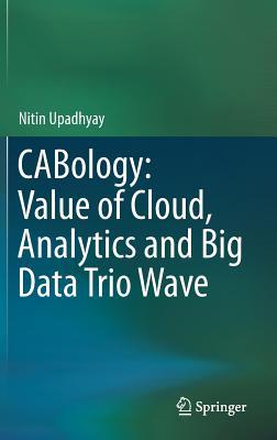 CABology: Value of Cloud, Analytics and Big Data Trio Wave