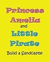 Princess Amelia & Little Pirate Build a Sandcastle