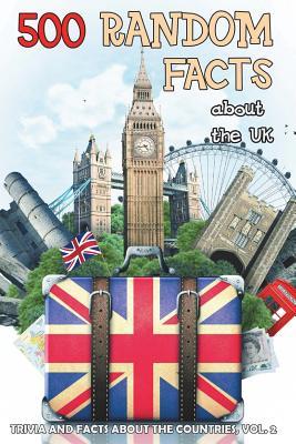500 Random Facts about the Uk, Vol.2