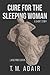 Cure for the Sleeping Woman by T.M. Adair