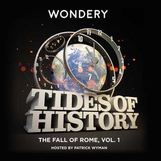 Tides of History: The Fall of Rome, Vol. 1