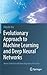 Evolutionary Approach to Machine Learning and Deep Neural Net... by Hitoshi Iba