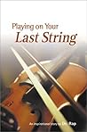 Playing on Your Last String