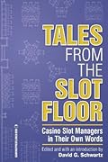 Tales from the Slot Floor: Casino Slot Managers in Their Own Words (Gambling Studies Series)