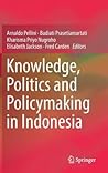 Knowledge, Politics and Policymaking in Indonesia